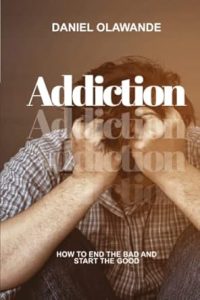 Book Cover: Addiction: How To End The Bad and Start The Good