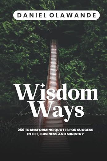 Book Cover: Wisdom Ways: 250 Transforming Quotes For Success In Life, Business and Ministry